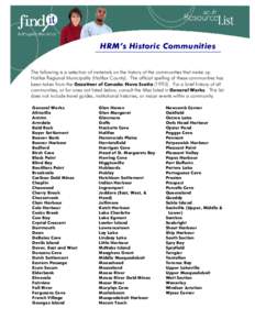 HRM’s Historic Communities The following is a selection of materials on the history of the communities that make up Halifax Regional Municipality (Halifax County). The official spelling of these communities has been ta