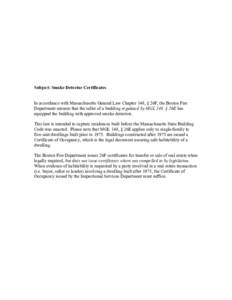 Subject: Smoke Detector Certificates In accordance with Massachusetts General Law Chapter 148, § 26F, the Boston Fire Department ensures that the seller of a building regulated by MGL 148, § 26E has equipped the buildi