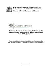 THE UNITED REPUBLIC OF TANZANIA Ministry of Natural Resources and Tourism Reference Manual for Implementing Guidelines for the Designation and Management of Wildlife Management Areas (WMAs) in Tanzania