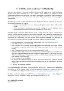 Be	
  An	
  OWWA	
  Member	
  or	
  Renew	
  Your	
  Membership	
   	
   Overseas	
  Filipino	
  workers	
  in	
  Australia,	
  New	
  Zealand,	
  Vanuatu,	
  Fiji,	
  Tonga,	
  Samoa,	
  Papua	
  Ne