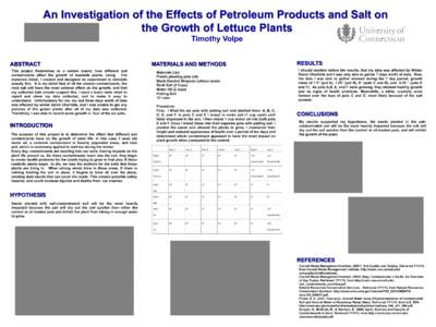 An Investigation of the Effects of Petroleum Products and Salt on the Growth of Lettuce Plants Timothy Volpe ABSTRACT This project Determines to a certain extent, how different soil contaminants affect the growth of road