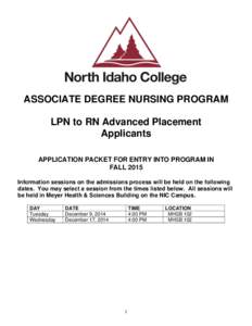 ASSOCIATE DEGREE NURSING PROGRAM LPN to RN Advanced Placement Applicants APPLICATION PACKET FOR ENTRY INTO PROGRAM IN FALL 2015 Information sessions on the admissions process will be held on the following