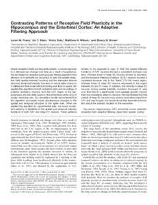 The Journal of Neuroscience, May 1, 2002, 22(9):3817–3830  Contrasting Patterns of Receptive Field Plasticity in the Hippocampus and the Entorhinal Cortex: An Adaptive Filtering Approach Loren M. Frank,1 Uri T. Eden,1 