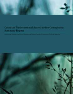 Canadian Environmental Accreditation Commission Summary Report University of Manitoba; Bachelor of Environmental Science; Faculty of Environment, Earth and Resources Overview and Summary The University of Manitoba consi