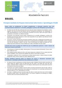 BRASIL Principais resultados da Pesquisa Internacional sobre Ensino e Aprendizagem (TALIS)1 Quase todos os professores no Brasil completaram a educação superior, mas não necessariamente estudaram o conteúdo, pedagogi