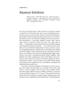 CHAPTER 11  Aqueous Solutions Drilling to China — More water than rivers — Saving the aquifer — Drying with Xeriscapes — Everywhere in the house — Rainwater and graywater — Creating urban watersheds — Waste