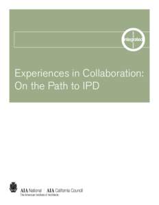 Experiences in Collaboration: On the Path to IPD The American Institute of Architects  Table of Contents