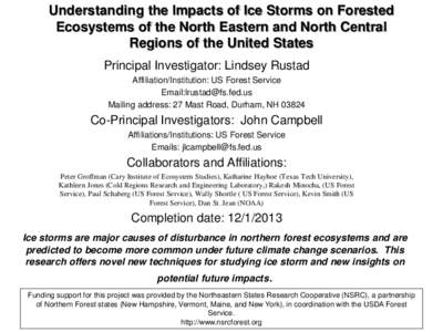 Understanding the Impacts of Ice Storms on Forested Ecosystems of the North Eastern and North Central Regions of the United States Principal Investigator: Lindsey Rustad Affiliation/Institution: US Forest Service Email:l