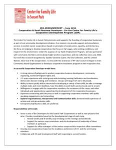 JOB ANNOUNCEMENT – June 2014 Cooperative & Small Business Developer - For the Center for Family Life’s Cooperative Development Program (CDP) The Center for Family Life in Sunset Park promotes and supports the foundin