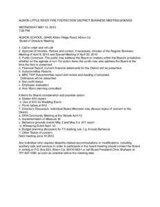 ALBION LITTLE RIVER FIRE PROTECTION DISTRICT BUSINESS MEETING AGENDA  WEDNESDAY MAY 13, 2015 7:00 PM  ALBION SCHOOL, 30400 Albion Ridge Road, Albion Ca. Board of Directors Meeting 1. Call to order and roll call