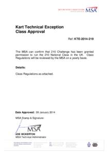 Kart Technical Exception Class Approval Ref: KTE[removed]The MSA can confirm that 210 Challenge has been granted permission to run the 210 National Class in the UK. Class