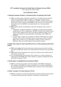 18th Consultation Meeting of the Pacific Heads of Education Systems (PHES[removed]August 2011; Koror, Palau) OUTCOME DOCUMENT 1. Regional mechanism (institute) on educational policy and planning in the Pacific (a) PHES w