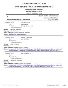 U.S. BANKRUPTCY COURT FOR THE DISTRICT OF NORTH DAKOTA Honorable Shon Hastings Tuesday, January 6, 2015 Current as of[removed]at 7:32 PM