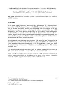 Further Progress in the Development of a Core Cadastral Domain Model Christiaan LEMMEN and Peter VAN OOSTEROM, the Netherlands Key words: Standardization, Cadastral Systems, Cadastral Domain, Open GIS Standards, and ISO 