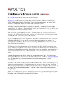 Children of a broken system By Samantha Sarra | Dec 20, 2013 8:56 pm | 1 Comments The decision which came down recently from Justice Carol Ross in the lawsuit filed by two former inmates at the Alouette Correctional Cent