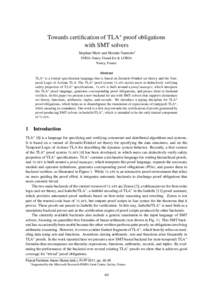 Towards certification of TLA+ proof obligations with SMT solvers Stephan Merz and Hern´an Vanzetto∗ INRIA Nancy Grand-Est & LORIA Nancy, France Abstract