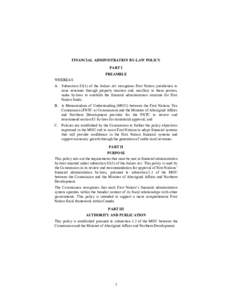 FINANCIAL ADMINISTRATION BY-LAW POLICY PART I PREAMBLE WHEREAS: A. Subsection[removed]of the Indian Act recognizes First Nation jurisdiction to raise revenues through property taxation and, ancillary to these powers,