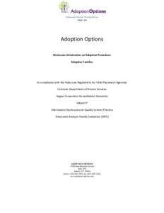 Adoption Options Disclosure Information on Adoption Procedure: Adoptive Families In compliance with the Rules and Regulations for Child Placement Agencies Colorado Department of Human Services