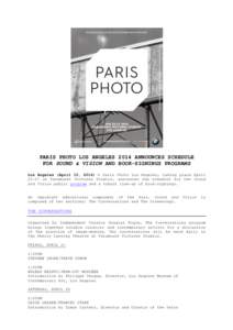 PARIS PHOTO LOS ANGELES 2014 ANNOUNCES SCHEDULE FOR SOUND & VISION AND BOOK-SIGNINGS PROGRAMS Los Angeles (April 10, 2014) — Paris Photo Los Angeles, taking place Aprilat Paramount Pictures Studios, announces th