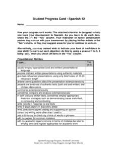 Student Progress Card • Spanish 12 Name: ______________________________________________________ How your progress card works: The attached checklist is designed to help you track your development in Spanish. As you lea