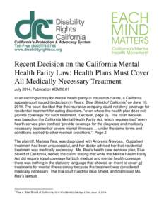 Recent Decision on the California Mental Health Parity Law: Health Plans Must Cover All Medically Necessary Treatment July 2014, Publication #CM50.01 In an exciting victory for mental health parity in insurance claims, a