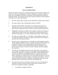 APPENDIX II PLAN OF OPERATIONS The Plan of Operations (Plan) must contain the information stated and the Company must certify the accuracy and completeness of the Plan. Information, documents, exhibits, or forms, are to 