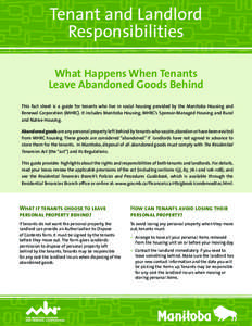 Tenant and Landlord Responsibilities What Happens When Tenants Leave Abandoned Goods Behind This fact sheet is a guide for tenants who live in social housing provided by the Manitoba Housing and Renewal Corporation (MHRC