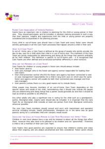 FCAV Information Sheet: About Care Teams  ABOUT CARE TEAMS Foster Care Association of Victoria Position: Carers have an important role in relation to planning for the child or young person in their care. They should part