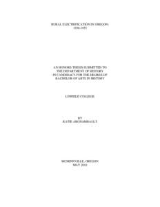 RURAL ELECTRIFICATION IN OREGON: [removed]AN HONORS THESIS SUBMITTED TO THE DEPARTMENT OF HISTORY IN CANDIDACY FOR THE DEGREE OF