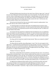 The Desert Has A Beauty All Its Own By Linda D. Brewer Red kings and black queens bounced across the road in front of the bus. Roger cried, “Look out!” but it was only a hallucination and the driver didn’t seem to 