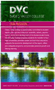 OUR MISSION Diablo Valley College is passionately committed to student learning through the intellectual, scientific, artistic, psychological, and ethical development of its diverse student body. Diablo Valley College pr