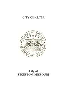 CITY CHARTER  City of SIKESTON, MISSOURI  Preface: CITY OF SIKESTON CHARTER