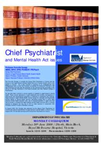 Chief Psychiatrist and Mental Health Act issues Professor Kuruvilla George MBBS, MPhil, DPM, FRANZCP, FRCPsych Acting Chief Psychiatrist Director of Aged Persons Mental Health, Eastern Health