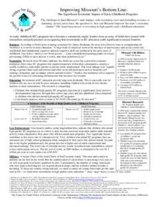 Improving Missouri’s Bottom Line: The Significant Economic Impact of Early Childhood Programs The challenge to fund Missouri’s state budget, with escalating costs and dwindling revenue, is daunting. Across party line