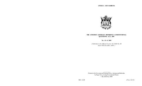 ANTIGUA AND BARBUDA  THE ATTORNEY GENERAL’S REFERENCE (CONSTITUTIONAL QUESTIONS) ACT, 2009 No. 10 of[removed]Published in the Official Gazette Vol. XXIX No. 80