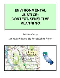 ENVIRONMENTAL JUSTICE: CONTEXT-SENSITIVE PLANNING Tehama County Los Molinos Safety and Revitalization Project