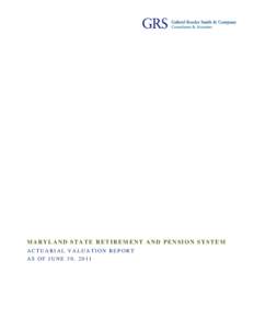 MARYLAND STATE RETIREMENT AND PENSION SYSTEM ACTUARIAL VALUATION REPORT AS OF JUNE 30, 2011 OUTLINE OF CONTENTS Section