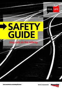 Safety Guide Stay safe on the railway www.networkrail.co.uk/safetyeducation