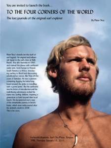 You are invited to launch the book...  TO THE FOUR CORNERS OF THE WORLD The lost journals of the original surf explorer  Peter Troy’s travels are the stuff of