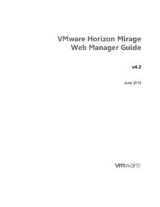 VMware Horizon Mirage Web Manager Guide v4.2 June 2013  VMware Horizon Mirage Web Manager Guide v4.2