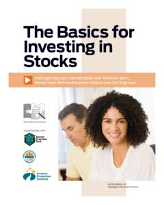 The Basics for Investing in Stocks Although they are unpredictable over the short term, stocks have delivered superior returns over the long haul.