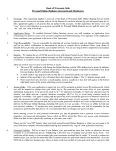 Bank of Wisconsin Dells Personal Online Banking Agreement and Disclosures 1.  Coverage. This Agreement applies to your use of the Bank of Wisconsin Dells Online Banking Service which