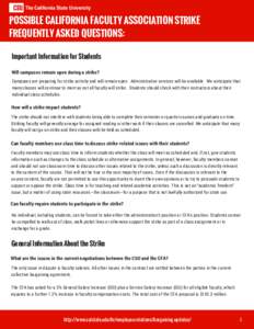 POSSIBLE CALIFORNIA FACULTY ASSOCIATION STRIKE FREQUENTLY ASKED QUESTIONS: Important Information for Students Will campuses remain open during a strike? Campuses are preparing for strike activity and will remain open. Ad