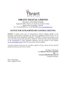 YBRANT DIGITAL LIMITED (formerly, LGS Global Limited) Registered Office: Plot No. 7A, Road No. 12, MLA Colony, Banjara Hills, Hyderabad – [removed]Tel: +[removed]; Fax: +[removed], www.ybrantdigital.com