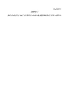 May 12, 2003 APPENDIX J IMPLEMENTING QALY’S IN THE ANALYSIS OF AIR POLLUTION REGULATIONS QALY Paper for Environmental and Resource Economics -- Draft May, 2002 Implementing QALYs in the Analysis of Air Pollution Regul