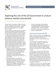 Exploring the role of the US Government in a future advance market commitment Recommendations for US policymakers Advance market commitments (AMCs) pool donor funding to guarantee a future market, at a specified price, f