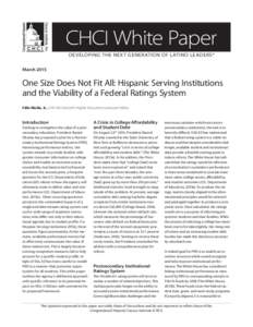 CHCI White Paper DEVELOPING THE NEXT GENERATION OF LATINO LEADERS® March 2015 One Size Does Not Fit All: Hispanic Serving Institutions and the Viability of a Federal Ratings System