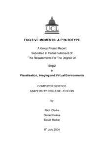 FUGITIVE MOMENTS: A PROTOTYPE A Group Project Report Submitted In Partial Fulfilment Of The Requirements For The Degree Of EngD In