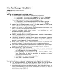 River PlaceMunicipal Utility District UPDATED Stage 2 water restrictions FAQs What are the mandatory restrictions under Stage 2?  Automatic irrigation system watering is limited to one day per week o If the last digit