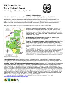 US Forest Service Dixie National Forest 1789 N Wedgewood Lane Cedar City, UT[removed]Notice of Prescribed Fire Jurisdiction: U.S.D.A. Forest Service, Dixie National Forest, Cedar City Ranger District[removed]